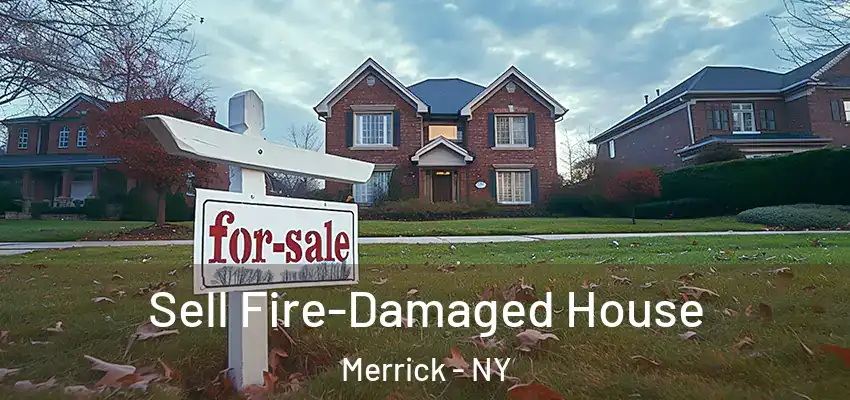  Sell Fire-Damaged House Merrick - NY