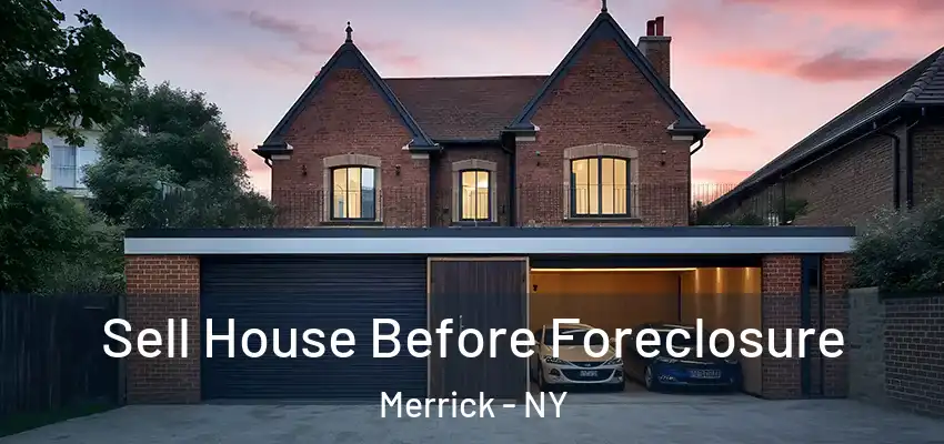  Sell House Before Foreclosure Merrick - NY