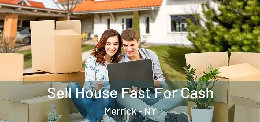  Sell House Fast For Cash Merrick - NY