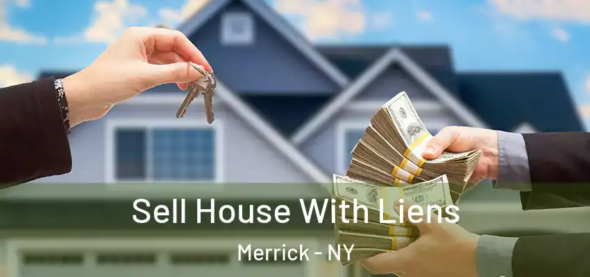 Sell House With Liens Merrick - NY