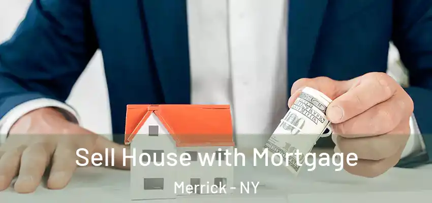  Sell House with Mortgage Merrick - NY