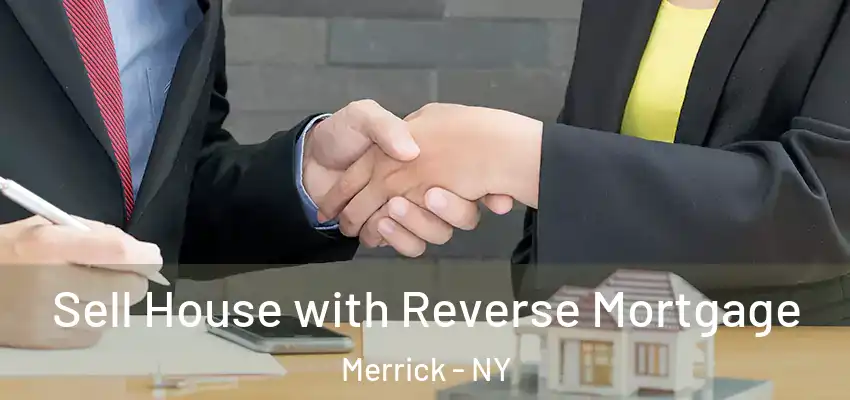  Sell House with Reverse Mortgage Merrick - NY