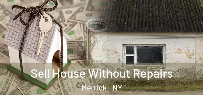  Sell House Without Repairs Merrick - NY
